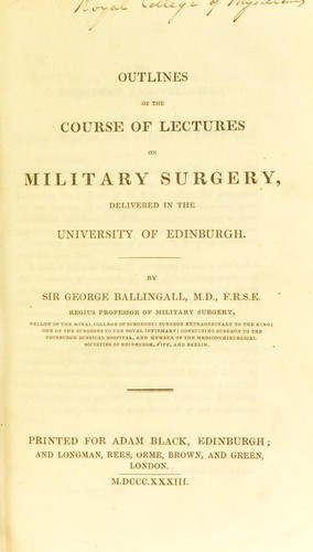 Outlines of the course of lectures on military surgery, delivered in the University of Edinburgh