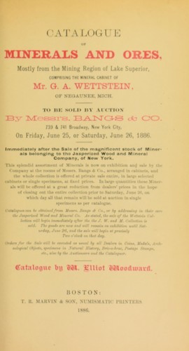 Catalogue of minerals and ores, mostly from the region of Lake Superior, comprising the mineral cabinet of Mr. G.A. Wettstein, of Negaunee, Mich