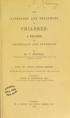 The pathology and treatment of childbed : a treatise for physicians and students. ... From the second German edition with many additional notes by the author
