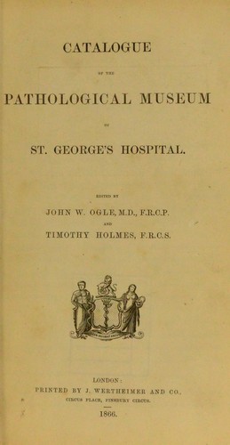 Catalogue of the Pathological Museum of St. George's Hospital