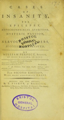 Cases of insanity, the epilepsy, hypochondriacal affection, hysteric passion, and nervous disorders, successfully treated