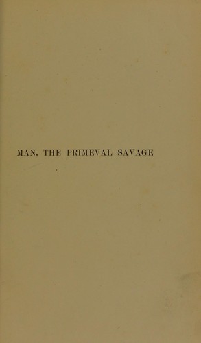 Man, the primeval savage