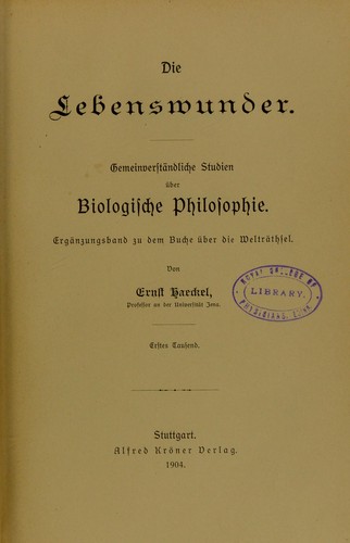 Die Lebenswunder: gemeinverst©Þndliche Studien ©ơber biologische Philosophie
