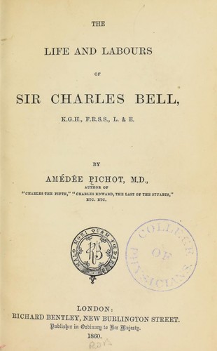 The life and labours of Sir Charles Bell, K.G.H., F.R.S.S., L.& E.