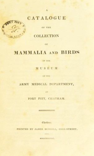 A catalogue of the collection of Mammalia and Birds in the Museum of the Army Medical Department, at Fort Pitt, Chatham
