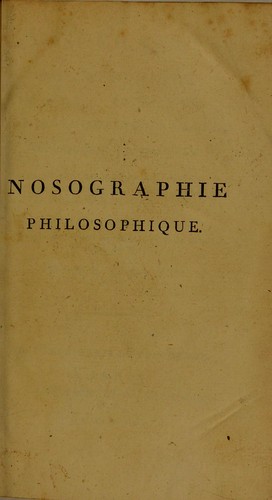 Nosographie philosophique : ou, La m©♭thode de l'anaylse appliqu©♭e a la m©♭dicine
