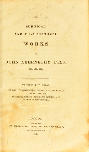 The surgical and physiological works of John Abernethy, F.R.S.