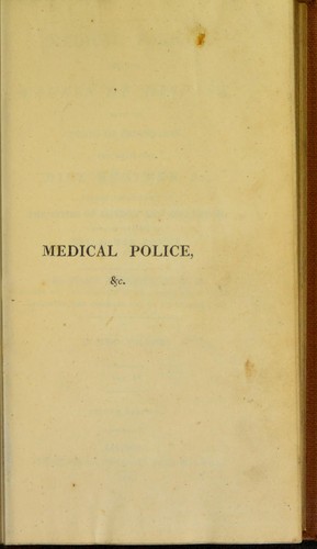 Medical police; or, The causes of disease, with the means of prevention, and rules for diet, regimen, &c