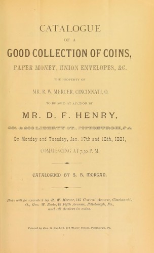 Catalogue of a good collection of coins, paper money, union envelopes, &c., the property of Mr. R.W. Mercer ...
