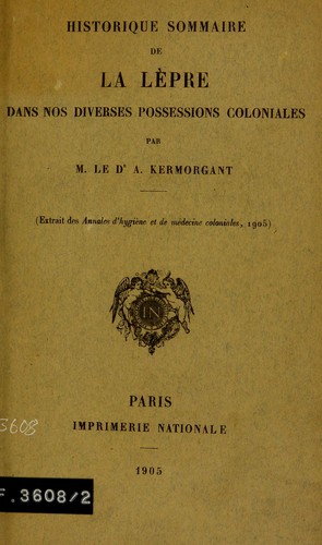 Historique sommaire de la l©·pre dans nos diverses possessions coloniales