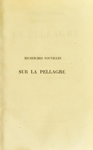 Recherches nouvelles sur la pellagre