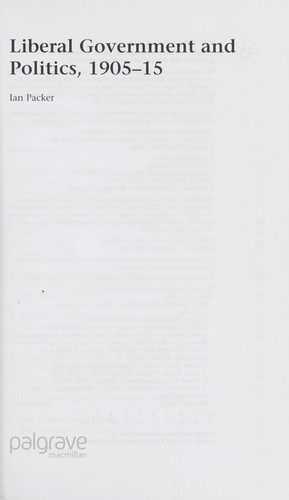 LIBERAL GOVERNMENT AND POLITICS, 1905-15