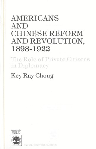Americans and Chinese reform and revolution, 1898-1922