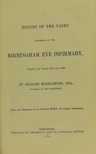 Report of the cases attended at the Birmingham Eye Infirmary, during the years 1838 and 1839