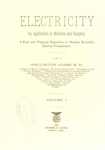 Electricity : its application in medicine and surgery : a brief and practical exposition of modern scientific electro-therapeutics