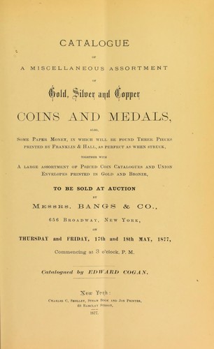 Catalogue of a miscellaneous assortment of gold, silver and copper coins and medals ...