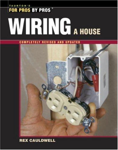 Wiring a House (For Pros by Pros)