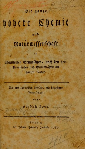 Die ganze h©œhere Chemie und Naturwissenschaft in allgemeinen Grunds©Þtzen, nach den drei Uranf©Þngen und Grundkr©Þften der ganzen Natur
