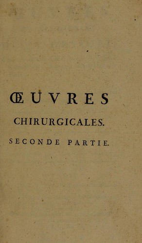 ¿uvres chirurgicales de P.J. Desault ... ou tableau de sa doctrine et de sa pratique dans le traitement des maladies externes
