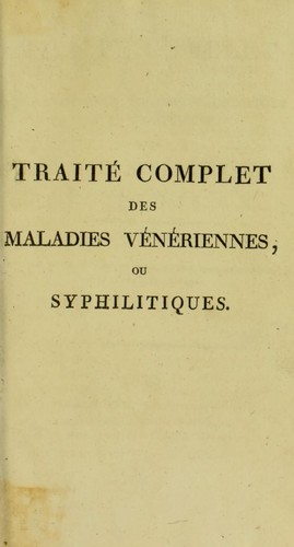 Trait©♭ complet sur les sympt©þmes, les effets, la nature et le traitement des maladies syphilitiques