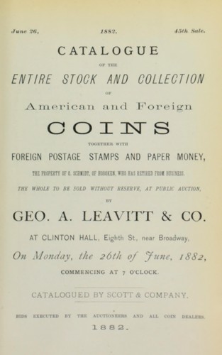 Catalogue of the entire stock and collection of American and foreign coins ... the property of O. Schmidt ...