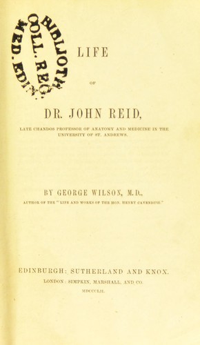 Life of Dr. John Reid : late Chandos professor of Anatomy and Medicine in the University of St. Andrews