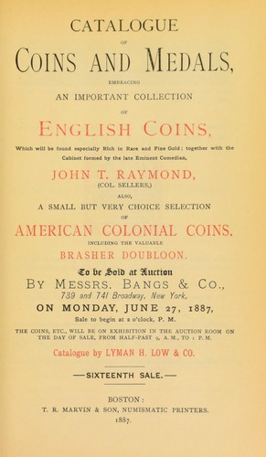 Catalogue of coins and medals ... formed by the late eminent comedian John T. Raymond ...