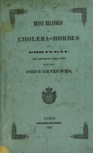 Breve relatorio da cholera-morbus em Portugal nos annos de 1853 e 1854