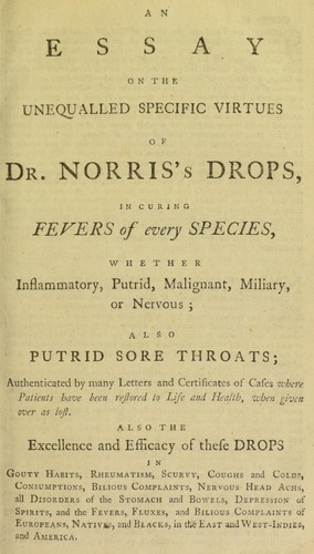 An essay on the unequalled specific virtues of Dr. Norris's drops, in curing fevers of every species