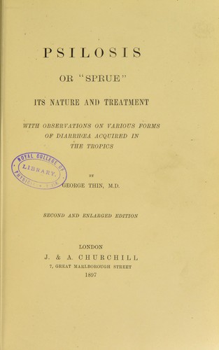 Psilosis, or "sprue", its nature and treatment : with observations on various forms of diarrhoea acquired in the tropics