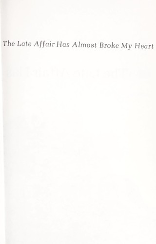 The late affair has almost broke my heart