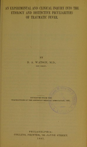 An experimental and clinical inquiry into the etiology and distinctive peculiarities of traumatic fever