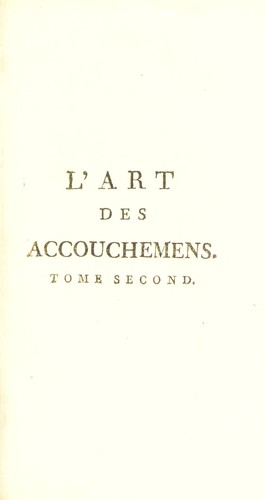 L'art des accouchemens, propre aux instructions ©♭l©♭mentaires de ©♭leves en chirurgie, etc