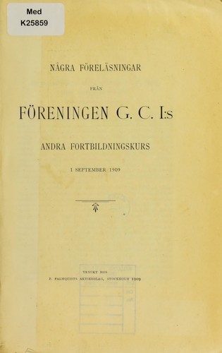N©Ægra f©œrel©Þsningar fr©Æn F©œreningen G. C. I.'s andra fortbildningskurs, 1 September 1909