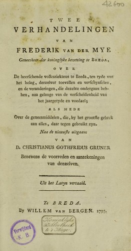 Twee verhandelingen ... over de heerschende volksziektens te Breda, ten tyde van het beleg ...