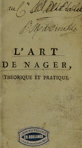 L'art de nager, avec des avis pour se baigner utilement, pr©♭c©♭d©♭ d'une dissertation, o©£ l'on d©♭veloppe la science des anciens dans l'art de nager ...