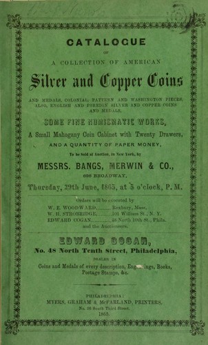 Catalogue of a Collection of American Silver and Copper coins and medals, colonial, pattern and Washington pieces, also, English and foreign silver and copper coins, and medals