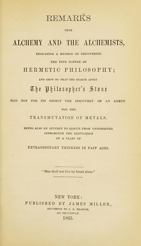 Remarks upon alchemy and the alchemists, indicating a method of discovering the true nature of Hermetic philosophy