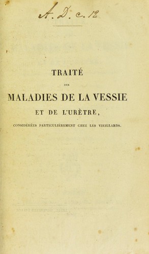 Trait©♭ des maladies de la vessie et de l'uretre : consid©♭r©♭es particuli©·rement chez les vieillards