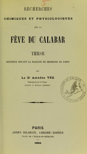 Recherches chimiques et physiologiques sur la f©·ve du Calabar