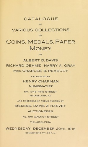 Catalogue of various collections of coins, medals, paper money of Albert D. Davis, Richard Oehme, Harry A. Gray, Mr.s Charles Peabody