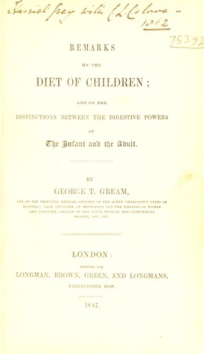 Remarks on the diet of children; and on the distinctions between the digestive powers of the infant and the adult