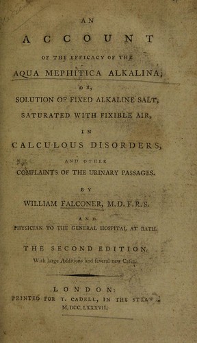 An account of the efficacy of the aqua mephitica alkalina; or, solution of fixed alkaline salt, saturated with fixible air, in calculous disorders, and other complaints of the urinary passages
