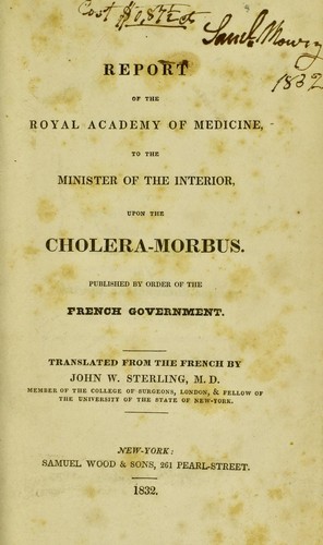 Report of the Royal Academy of Medicine, to the Minister of the Interior, upon the cholera-morbus