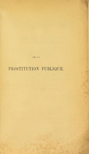 De la prostitution publique et parallèle complet de la prostitution romaine et de la prostitution contemporaine