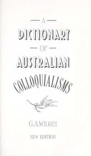 A dictionary of Australian colloquialisms