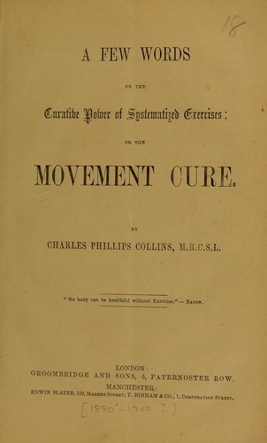 A few words on the curative power of systematized exercises; or The movement cure