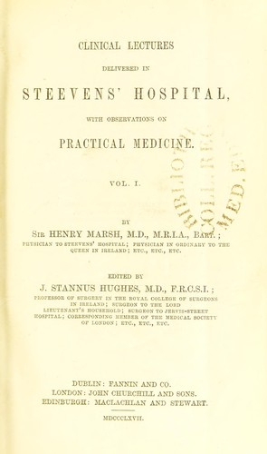 Clinical lectures delivered in Steevens' Hospital : with observations on practical medicine. Vol. 1