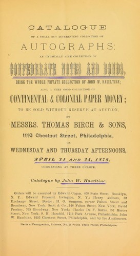 Catalogue of a small but interesting collection of autographs ; an unusually fine collection of confederate notes and bonds, being the whole private collection of John W. Haseltine ...