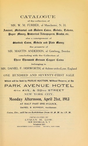 Catalogue of the collection of Mr. W. M. Furber ... also ... the property of Mr. Martin Anderson ... coins belonging to Mr. Daniel F. Horworth ...